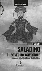 Saladino. Il sovrano cavaliere (Cronaca di Salh al-Dn di Ibn Khallikn)