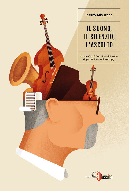 Cover of Il suono, il silenzio, l'ascolto. La musica di Salvatore Sciarrino dagli anni Sessanta a oggi