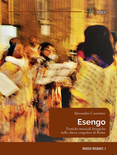Cover of Esengo. Pratiche musicali liturgiche nella chiesa congolese di Roma