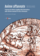 Cover of Anime affannate. Francesca da Rimini e Ugolino della Gherardesca nelle riletture musicali fra Otto e Novecento (nel settimo centenario della morte di Dante)
