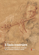 Cover of flauto traversiere. Creazione e diffusione di uno strumento nel suo contesto simbolico e sociale