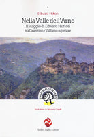 Cover of Nella valle dell'Arno. Il viaggio di Edward Hutton tra Casentino e Valdarno superiore