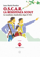 Cover of O.S.C.A.R. la resistenza scout. Lo scautismo clandestino dopo il 1943