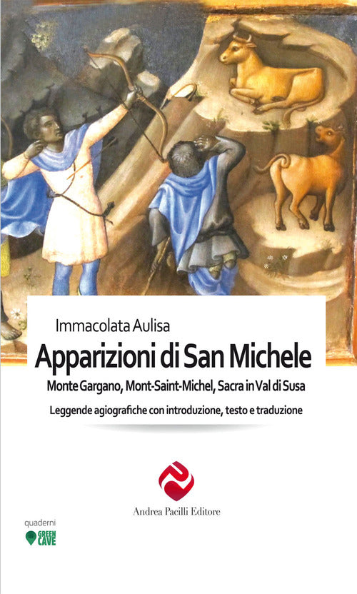 Cover of apparizioni di san Michele. Monte Gargano, Mont-Saint-Michel, Sacra in Val di Susa. Leggende agiografiche con introduzione, testo e traduzione