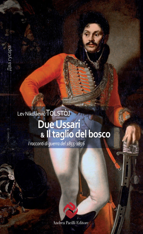 Cover of Due Ussari & Il taglio del bosco. I racconti di guerra del 1855-1856