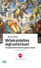 Michele protettore degli uomini buoni. LArcangelo nellantica letteratura giudaica e cristiana