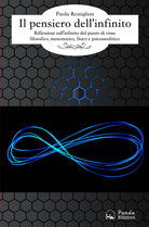 Cover of pensiero dell'infinito. Riflessioni sull'infinito dal punto di vista filosofico, matematico e psicoanalitico