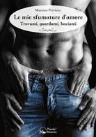 Cover of mie sfumature d'amore. Trovami, guardami, baciami