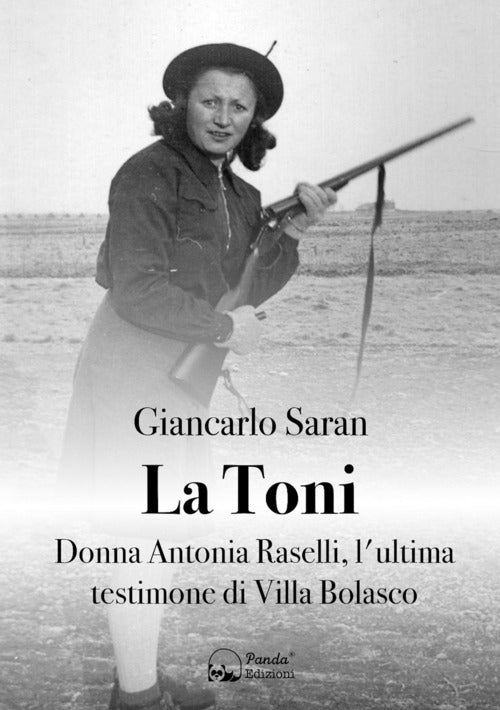 Cover of Toni. Donna Antonia Raselli, l'ultima testimone di Villa Bolasco