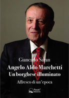 Cover of Angelo Aldo Marchetti. Un borghese illuminato. Affresco di un'epoca