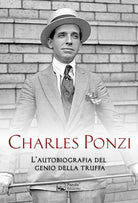 Cover of Charles Ponzi. L'autobiografia del genio della truffa