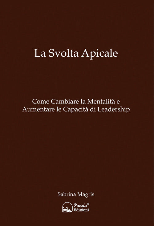 Cover of svolta apicale. Come cambiare la mentalità e aumentare la capacità di Leadership