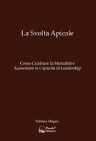 Cover of svolta apicale. Come cambiare la mentalità e aumentare la capacità di Leadership