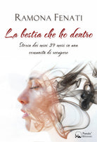 Cover of bestia che ho dentro. Storia dei miei 39 mesi in una comunità di recupero