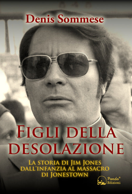 Cover of Figli della desolazione. La storia di Jim Jones dall'infanzia al massacro di Jonestown