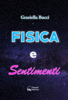Cover of Fisica e sentimenti. Un viaggio nel legame nascosto tra leggi scientifiche ed emozioni umane
