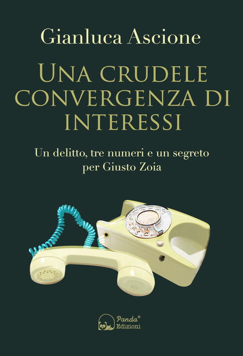 Cover of crudele convergenza di interessi. Un delitto, tre numeri e un segreto per Giusto Zoia