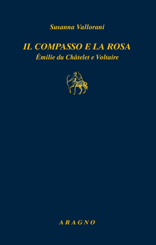 Cover of compasso e la rosa. Émilie du Châtelet e Voltaire