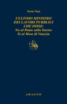 Cover of ultimo ministro dei lavori pubblici che disse: no al ponte sullo Stretto sì al Mose di Venezia