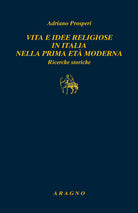 Cover of Vita e idee religiose in Italia nella prima età moderna. Ricerche storiche
