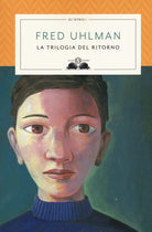 Cover of Trilogia del ritorno: L'amico ritrovato-Un'anima non vile-Niente resurrezioni, per favore