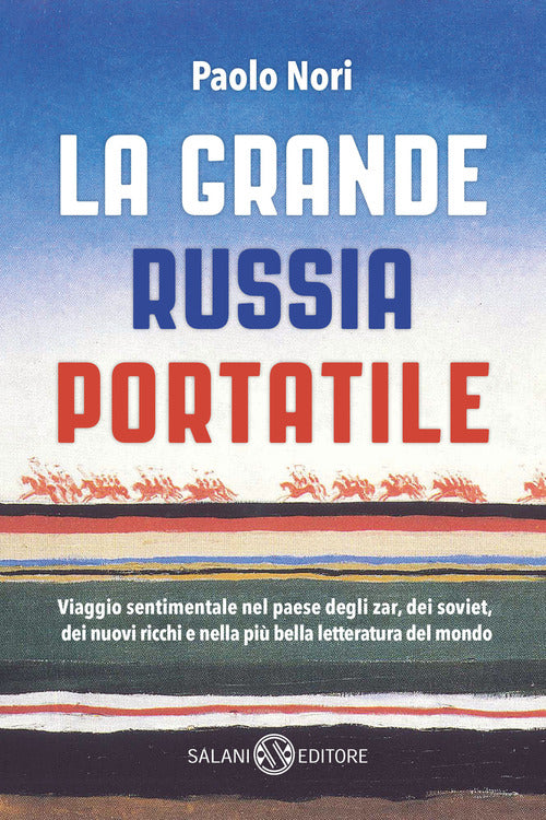 Cover of grande Russia portatile. Viaggio sentimentale nel paese degli zar dei soviet, dei nuovi ricchi e nella più bella letteratura del mondo