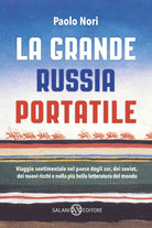 Cover of grande Russia portatile. Viaggio sentimentale nel paese degli zar dei soviet, dei nuovi ricchi e nella più bella letteratura del mondo