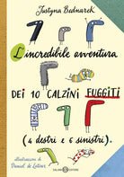 Cover of incredibile avventura dei 10 calzini fuggiti (4 destri e 6 sinistri)