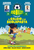 Cover of calcio e lo scolapasta. Zio Billy e i suoi amici