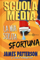 Cover of Scuola media. La mia solita sfortuna