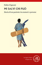 Cover of Mi salvi chi può. Storia di un paziente tra numeri e persone