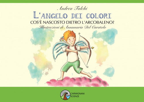 Cover of angelo dei colori. Cos'è nascosto dietro l'arcobaleno?