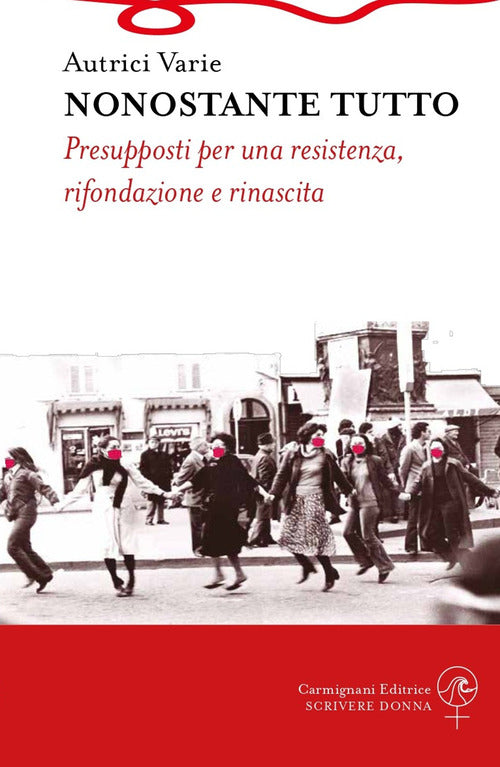 Cover of Nonostante tutto. Presupposti per una resistenza, rifondazione e rinascita