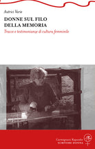 Cover of Donne sul filo della memoria. Tracce e testimonianze di cultura femminile