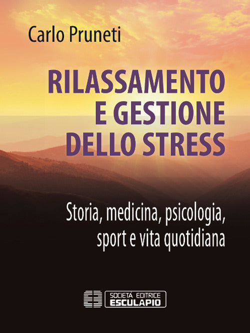 Cover of Rilassamento e gestione dello stress. Storia, medicina, psicologia, sport e vita quotidiana