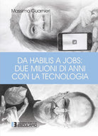 Cover of Da Habilis a Jobs: due milioni di anni con la tecnologia
