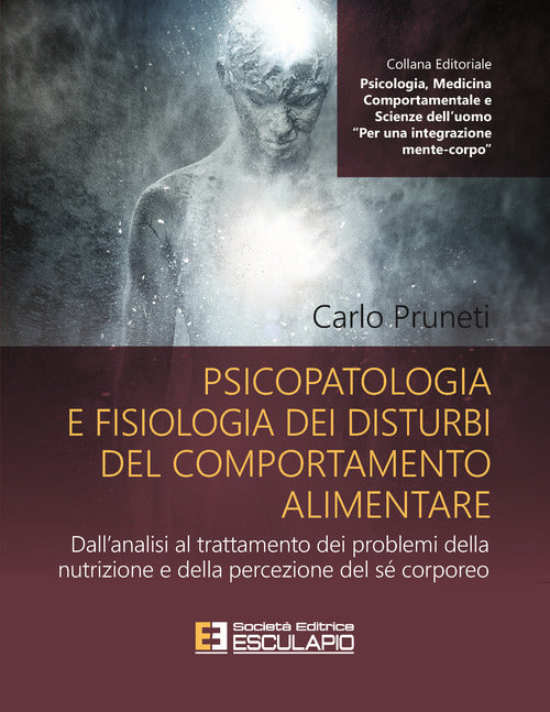 Cover of Psicopatologia e fisiologia dei disturbi del comportamento alimentare. Dall'analisi al trattamento dei problemi della nutrizione e della percezione del sé corporeo