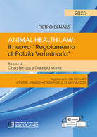 Animal Health Law. Il nuovo Regolamento di Polizia Veterinaria. Regolamento (UE) 2016/429 annotato, integrato ed aggiornato al 22 gennaio 2025