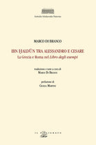 Cover of Ibn Haldun tra Alessandro e Cesare. La Grecia e Roma nel Libro degli esempi