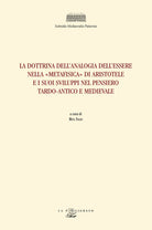 Cover of dottrina dell'analogia dell'essere nella «Metafisica» di Aristotele e i suoi sviluppi nel pensiero tardo-antico e medievale