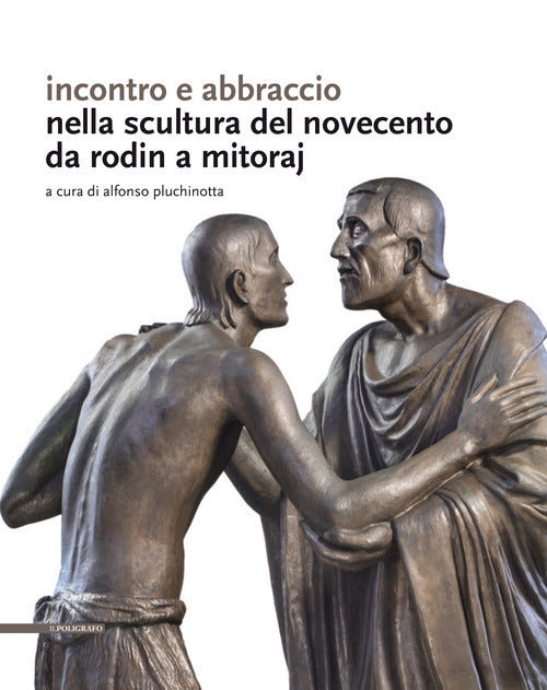 Cover of Incontro e abbraccio nella scultura del Novecento. Da Rodin a Mitoraj