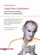 Cover of Luigi Nono Caminantes. Una vita per la musica. Intrecci e testimonianze