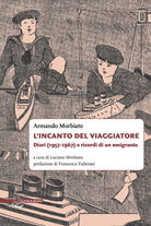 Cover of incanto del viaggiatore. Diari (1957-1967) e ricordi di un emigrante