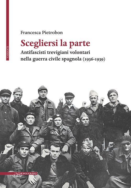 Cover of Scegliersi la parte. Antifascisti trevigiani volontari nella guerra civile spagnola (1936-1939)