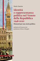 Cover of Identità e rappresentanza politica nel Veneto della Repubblica 1948-2020. Elementi per una storia politica