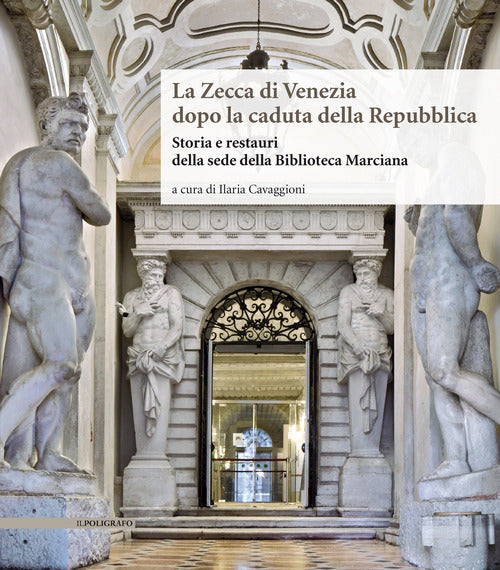 Cover of Zecca di Venezia dopo la caduta della Repubblica. Storia e restauri della sede della Biblioteca Marciana