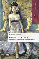 Cover of madre assira. Il mito di Semiramide nella letteratura