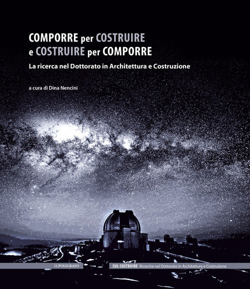 Cover of Comporre per costruire e costruire per comporre. La ricerca nel Dottorato in Architettura e Costruzione