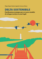 Cover of Delta sostenibile. Pianificazione strategica per un nuovo modello di sviluppo turistico in aree fragili