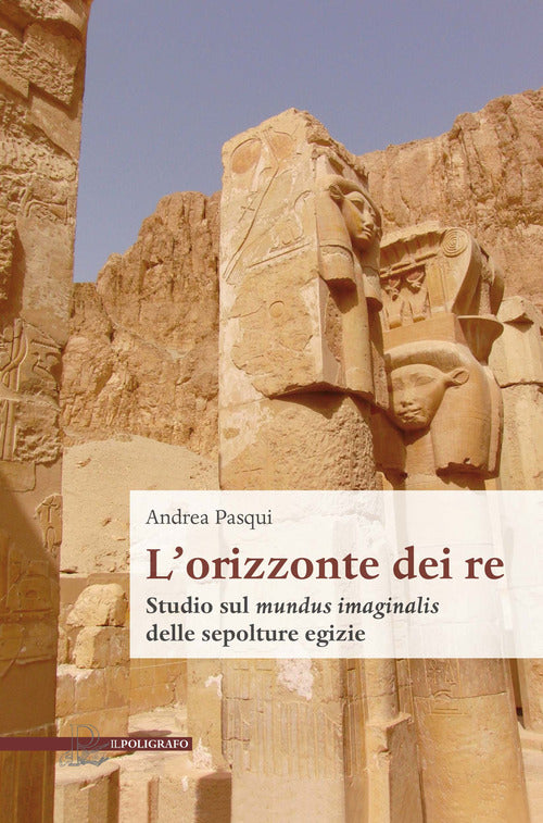 Cover of orizzonte dei re. Studio sul mundus imaginalis delle sepolture egizie